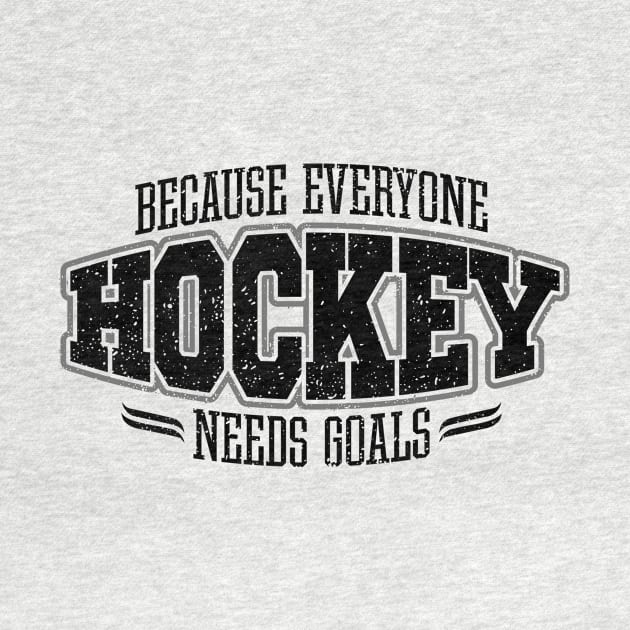 Hockey: Because Everyone Needs Goals by eBrushDesign